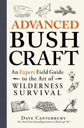 Advanced Bushcraft: An Expert Field Guide to the Art of Wilderness Survival (Bushcraft Survival Skills Series) Paperback  August 1, 2015