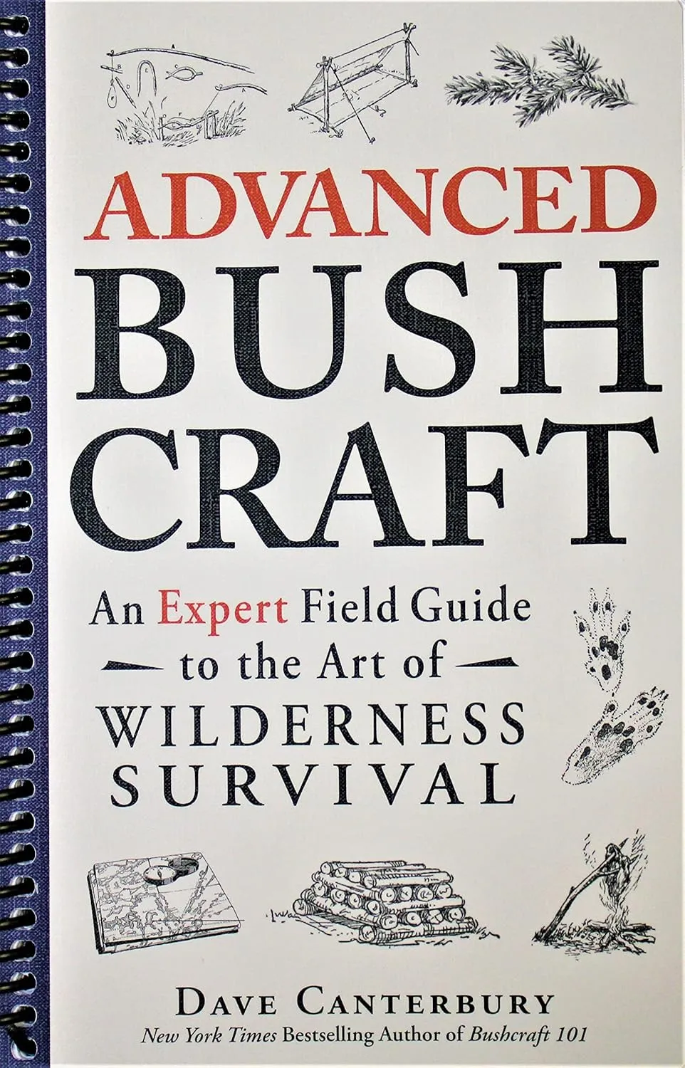 Advanced Bushcraft: An Expert Field Guide to the Art of Wilderness Survival Spiral-bound