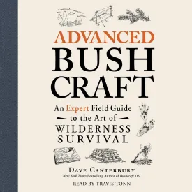 Advanced Bushcraft: An Expert Field Guide to the Art of Wilderness Survival (The Bushcraft Series) (Bushcraft Series, 2) Audio CD  CD, May 12, 2020