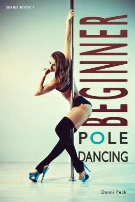 Beginner Pole Dancing: For Fitness and Fun Paperback  April 30, 2017