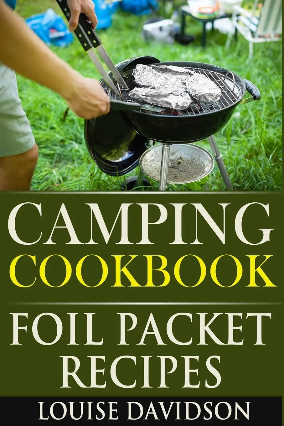 Camping Cookbook: Foil Packet Recipes (Camp Cooking) Paperback  August 26, 2015