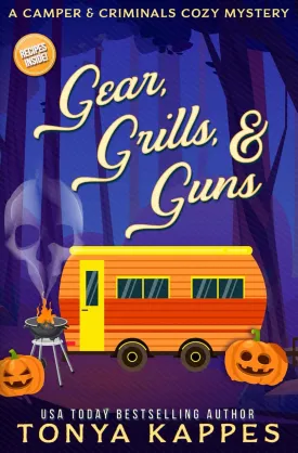 Gear, Grills & Guns: A Camper and Criminals Cozy Mystery Book 13 (A Camper & Criminals Cozy Mystery Series) Paperback  October 21, 2020