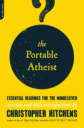 The Portable Atheist: Essential Readings for the Nonbeliever Paperback  November 6, 2007